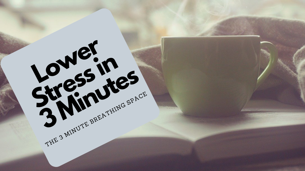 How to Lower Stress in just 3 Minutes